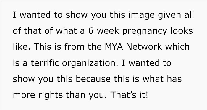 Some Anti-Abortion Folks Were Not Ready To See That A Pregnancy At 6 Weeks Doesn’t Have A Growing Embryo And Is Only Bodily Tissue Some Anti-Abortion Folks Were Not Ready To See That A Pregnancy At 6 Weeks Doesn’t Have A Growing Embryo And Is Only Bodily Tissue