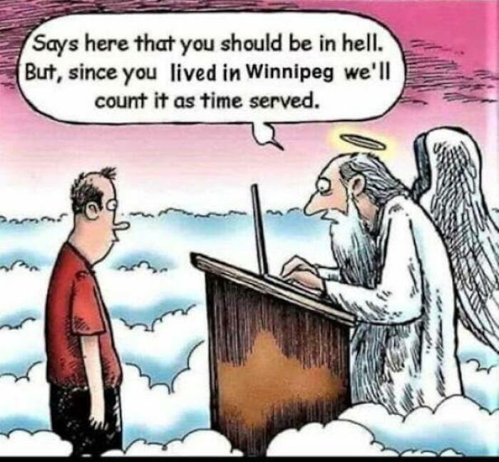 Angel at podium tells man living in Winnipeg is like time served, a humorous meme about life in Canada.