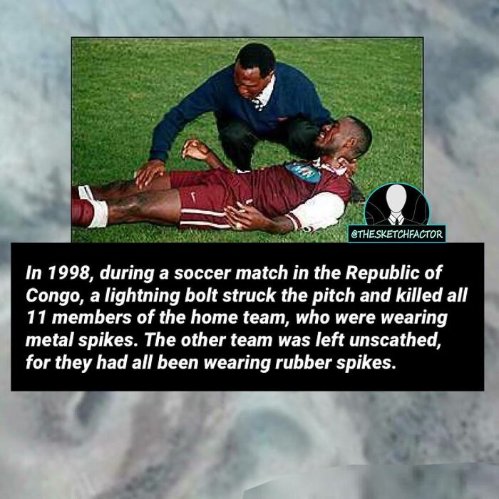 Soccer player struck by lightning in Republic of Congo match, illustrating disturbing and morbid facts that might freak you out.