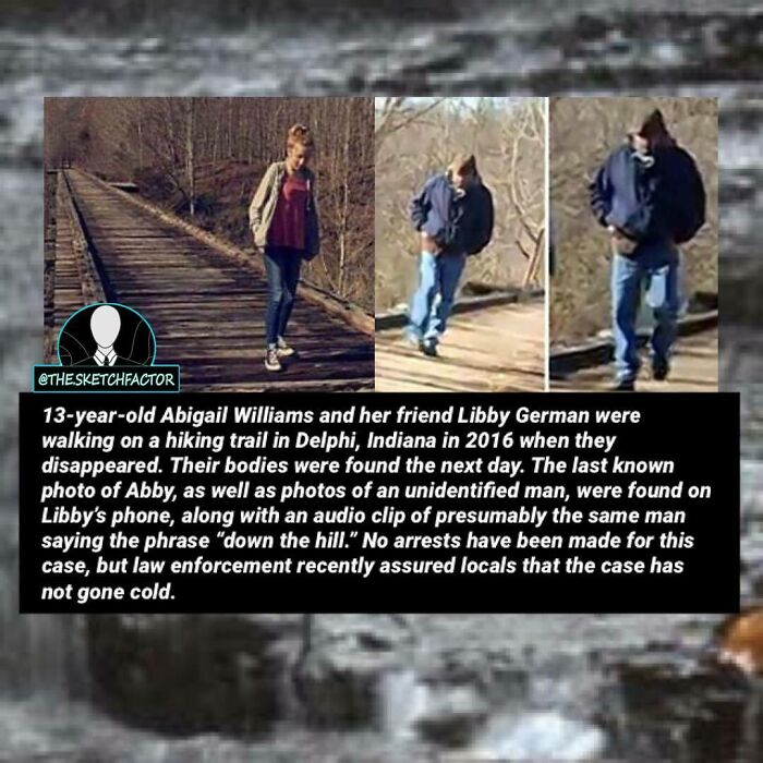 13-year-old girls disappeared on hiking trail in Indiana in 2016, a disturbing and morbid fact that might freak you out.