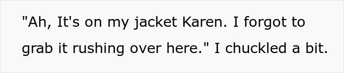 IT Guy Spends His Last Minutes Of Work Going To Get His Name Badge Because Karen Of A Manager Requires It, And Then Goes Home