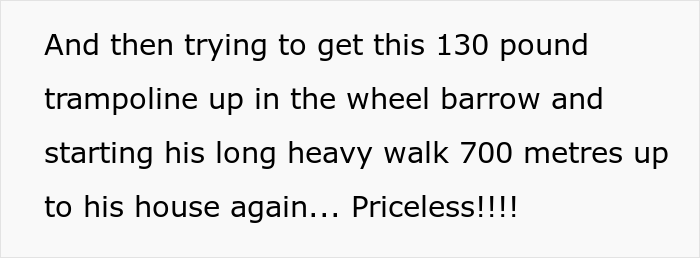 Delivery Driver Gets Yelled At By Client For Driving Down His Road, Maliciously Complies And Makes Him Carry His Trampoline Himself