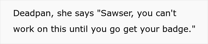 IT Guy Spends His Last Minutes Of Work Going To Get His Name Badge Because Karen Of A Manager Requires It, And Then Goes Home