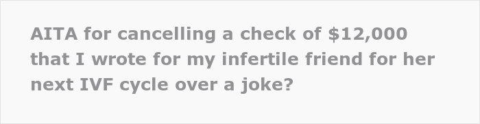 Woman Helps Her Infertile Friend With The Next IVF Cycle, Then Finds Out She Mocked Her Behind Her Back, Cancels The Check