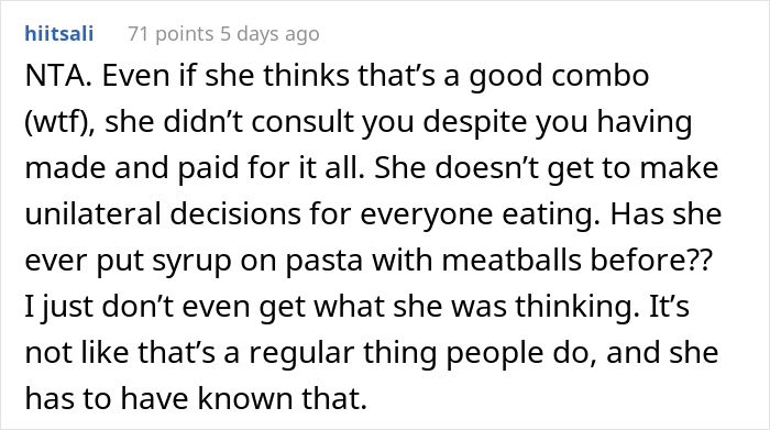"AITA For Forcing My Sister To Make Dinner After She Poured Maple Syrup Into My Pasta?"
