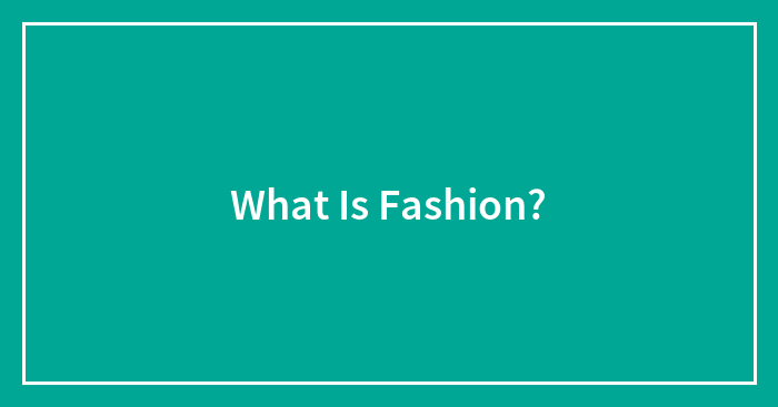 What Is Fashion?