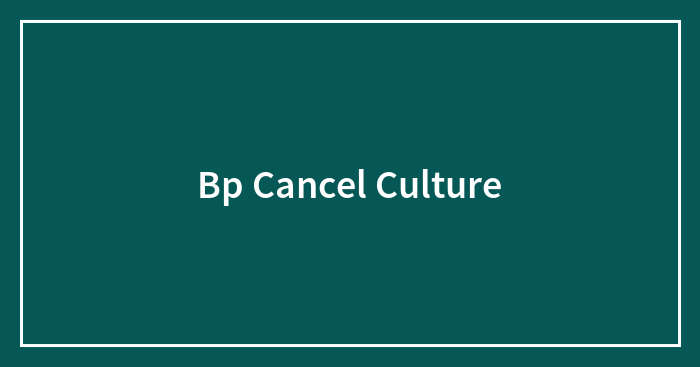 Bp Cancel Culture