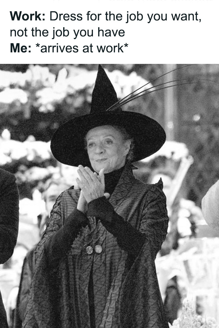 Halloween meme with a person dressed as a witch, captioned about dressing for the job you want.