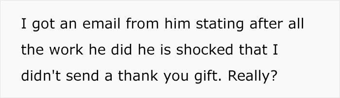 Realtor Expects A Gift After Helping To Sell His Client’s House And Sends Him An Email Saying How “Shocked” He Was To Not Get One Realtor Expects A Gift After Helping To Sell His Client’s House And Sends Him An Email Saying How “Shocked” He Was To Not Get One