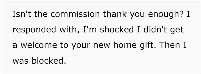 Realtor Expects A Gift After Helping To Sell His Client’s House And Sends Him An Email Saying How “Shocked” He Was To Not Get One Realtor Expects A Gift After Helping To Sell His Client’s House And Sends Him An Email Saying How “Shocked” He Was To Not Get One