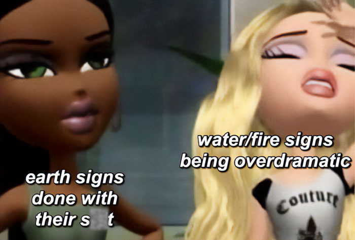 Earth signs vs. water/fire signs Bratz meme