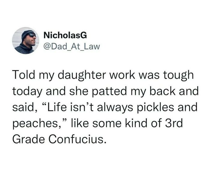 Truth. Life Isn't Always Pickles And Peaches!