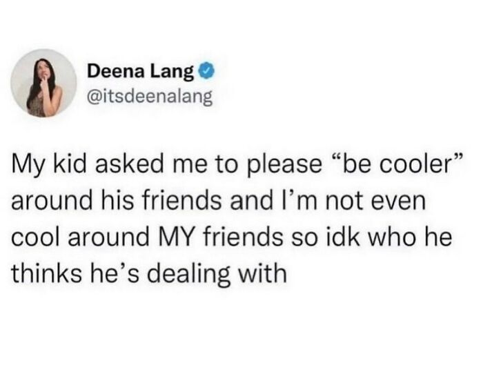 Be Cooler. Good Advice