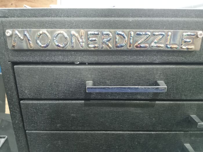 This Is A Running Joke With My Work Crew. I Can Write Better With A Welder Than I Can With A Pen Or Pencil