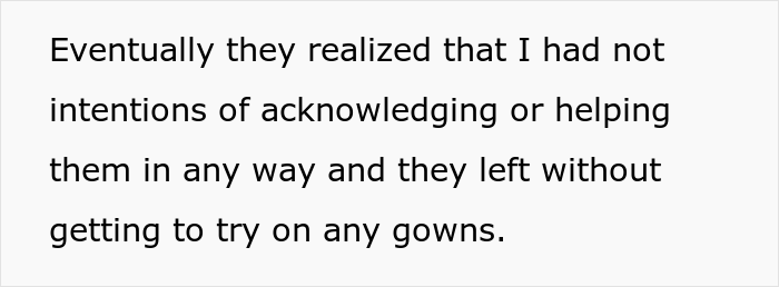 Bridal Shop Employee Maliciously Complies To Karen's Request To "Just Let Us Shop And Leave Us Alone"