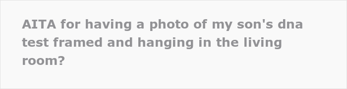 Parents Refuse To Attend Son&rsquo;s Wedding Unless He Shows Them Their Grandson&rsquo;s DNA Test, He Ends Up Displaying It At Home And Drama Ensues