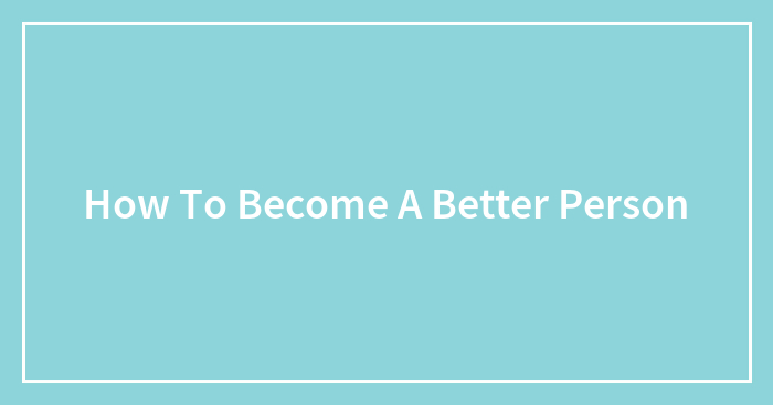 How To Become A Better Person