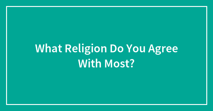 What Religion Do You Agree With Most?
