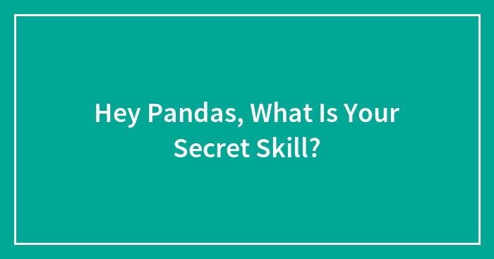 Hey Pandas, What Is Your Secret Skill?