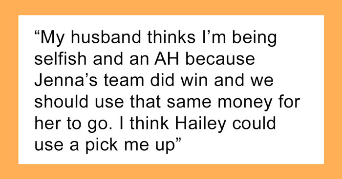 Woman Wants To Know If She’s Wrong For Not Agreeing To Pay For Her Stepdaughter’s Competition Trip