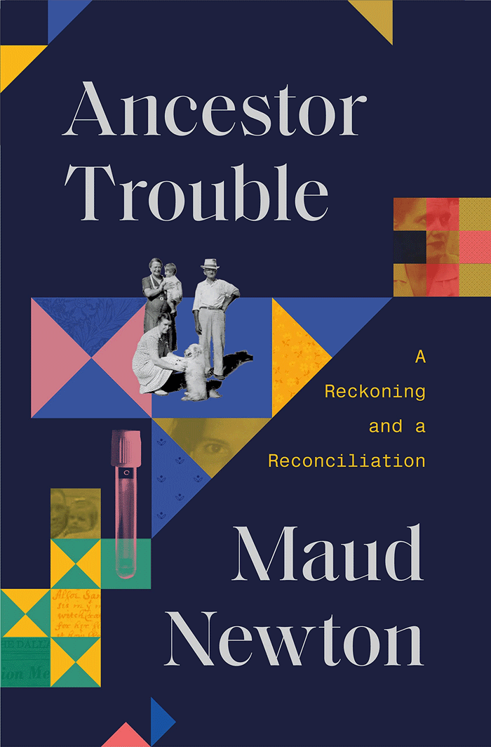 Ancestor Trouble By Maud Newton