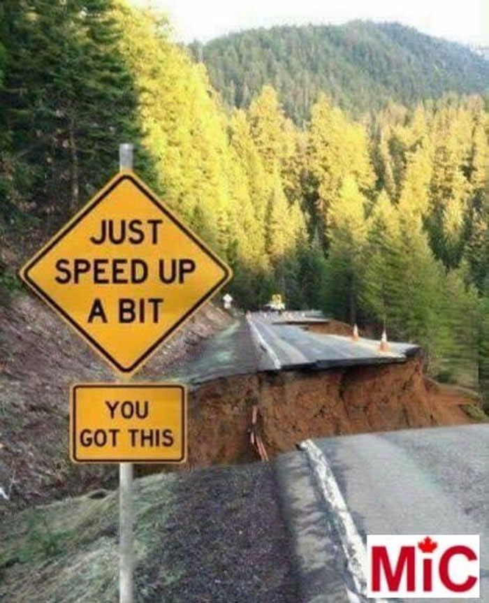 Road with humorous sign in Canada, saying "Just Speed Up a Bit, You Got This" near a damaged section, highlighting Canadian humor.