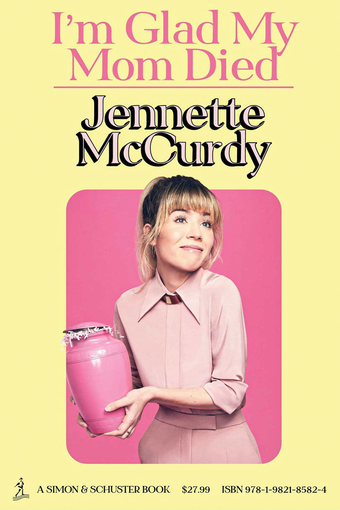 I'm Glad My Mom Died By Jennette Mccurdy