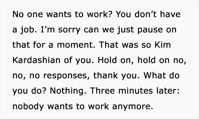 Woman Gets Put In Her Place When She Complains About How Nobody Wants To Work When She Just Said She Doesn’t Have A Job Woman Gets Put In Her Place When She Complains About How Nobody Wants To Work When She Just Said She Doesn’t Have A Job
