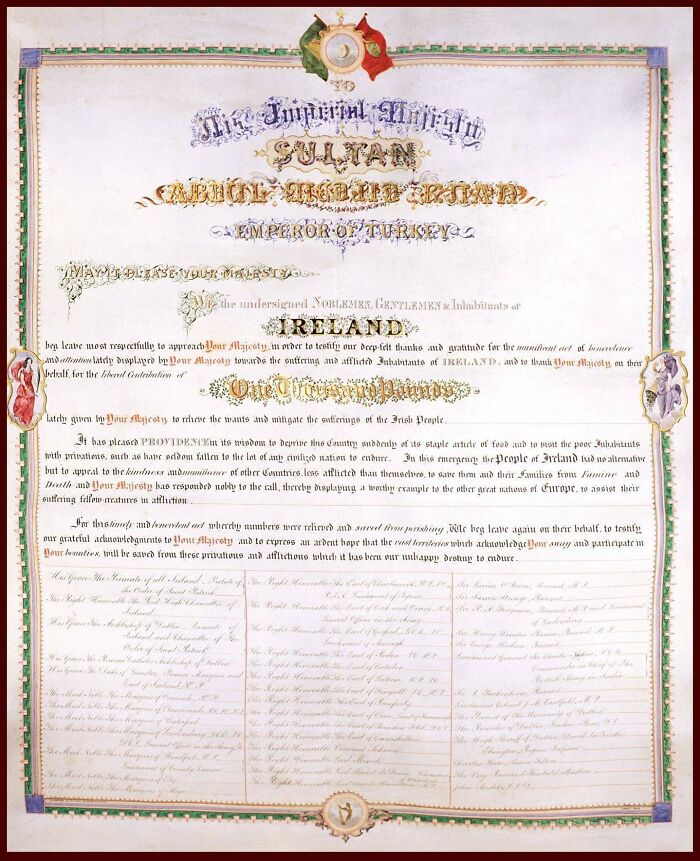 During The Great Irish Famine, Ottoman Sultan Abdulmecid Declared His Intention To Send 10,000£ To Aid The Irish People. However, Queen Victoria Intervened And Requested That The Sultan Send Only 1,000£. So The Sultan Sent 1,000£, But He Also Sent Five Ships Full Of Food Secretly