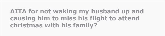 "Why Would I Wake Up Early Just To Wake Him Up?": Woman Is Not Invited To Husband's Family Christmas, Doesn't Wake Him Up For His Flight
