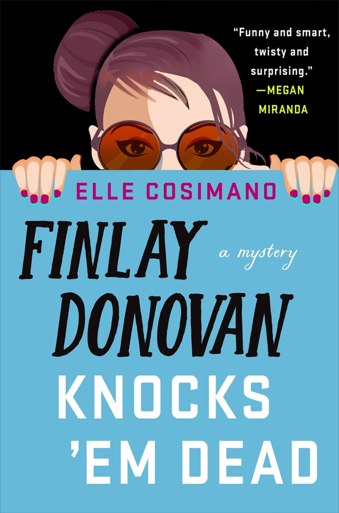 Finlay Donovan Knocks 'Em Dead By Elle Cosimano