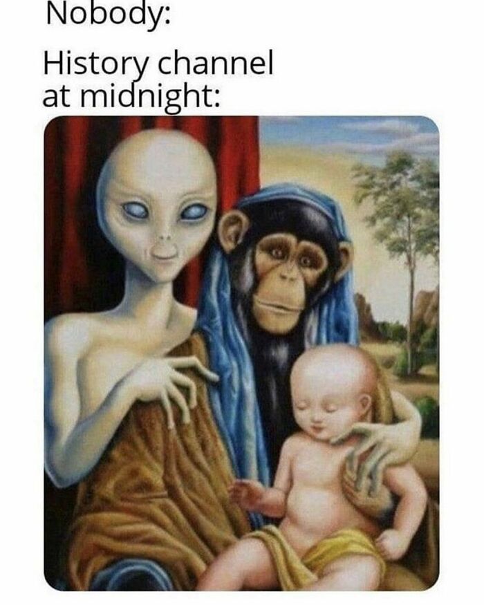 Funny art history meme with an alien, a monkey, and a baby in a classic painting style, labeled "History channel at midnight."