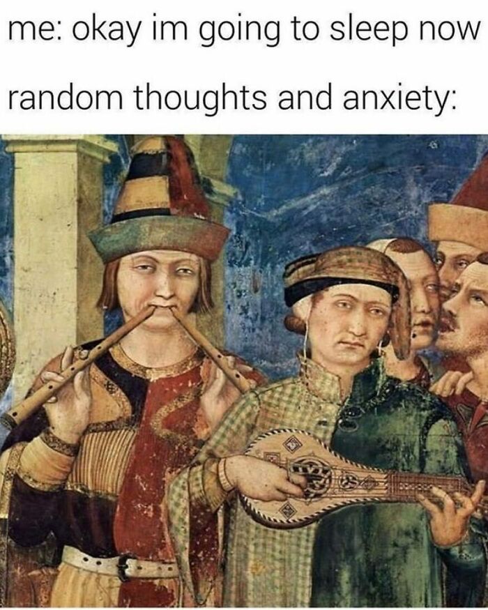 Medieval artwork humorously depicting random thoughts and anxiety, creating a relatable art history meme.