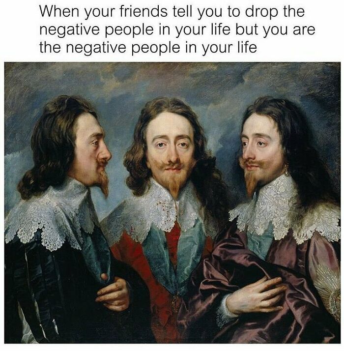 Three identical historical figures in a painting, with text about negative people. Art history meme.