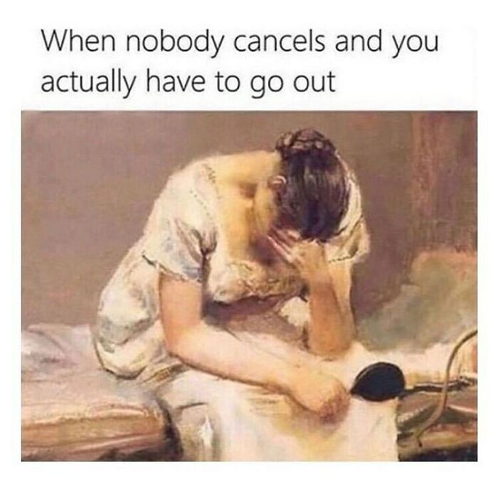 Art history meme of a woman in a classic painting style, looking stressed, with the caption about going out despite plans not being canceled.