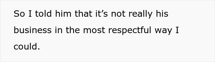 Text reading, "So I told him that it’s not really his business in the most respectful way I could." Keywords: Christian boss. Text reading, "So I told him that it’s not really his business in the most respectful way I could." Keywords: Christian boss.