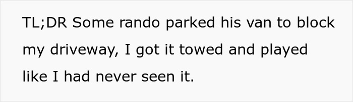 Person Has A Minivan That Was Blocking Their Driveway Towed, Decides To Play Dumb When They See How Rude The Owner Is When He Shows Up