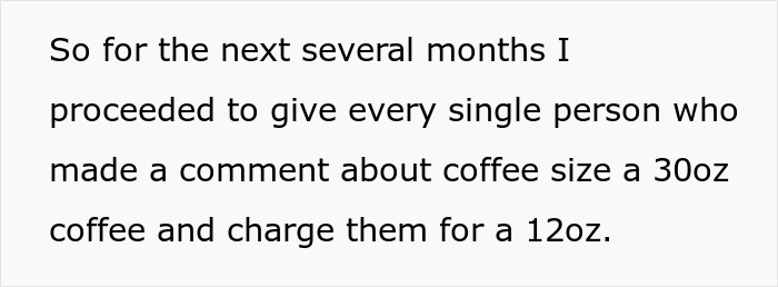 Manager Yells At Employee And Makes Up A New Rule For One Specific Customer, Employee Maliciously Complies And Starts Adding Free Coffee For Everyone Manager Yells At Employee And Makes Up A New Rule For One Specific Customer, Employee Maliciously Complies And Starts Adding Free Coffee For Everyone