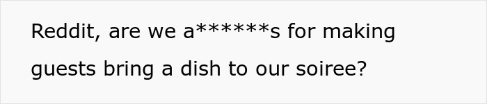 Money&rsquo;s Tight, So This Guy Skips Throwing $600 On Cooking For 27 People And Potlucks It, Some Guests Get Offended