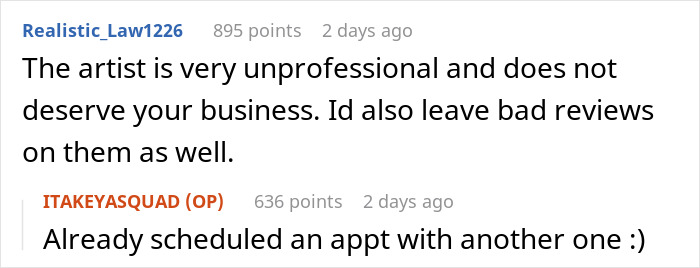 Comments discussing an unprofessional tattoo artist and a user's plan to find a new one. Comments discussing an unprofessional tattoo artist and a user's plan to find a new one.