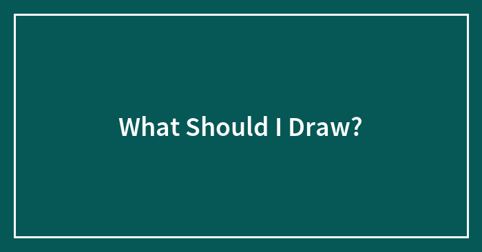 What Should I Draw?