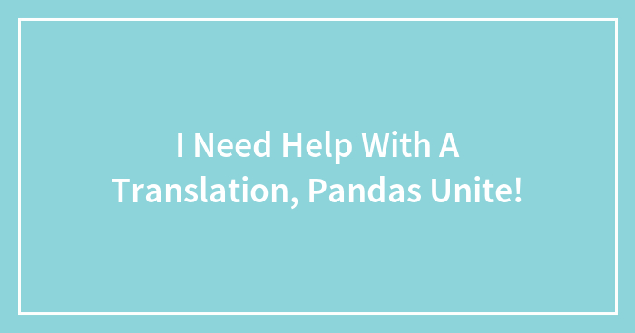 I Need Help With A Translation, Pandas Unite!
