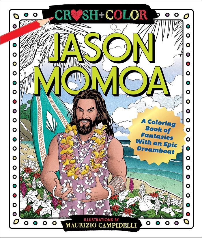 Jason Momoa: A Coloring Book Of Fantasies With An Epic Dreamboat