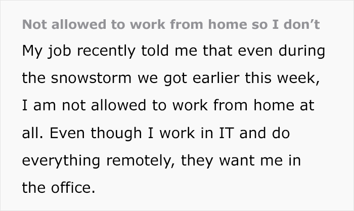 Boss Doesn't Allow Employees To Work From Home Under Any Circumstances, So They Make Sure They Can't Be Reached Out Of Office Boss Doesn't Allow Employees To Work From Home Under Any Circumstances, So They Make Sure They Can't Be Reached Out Of Office