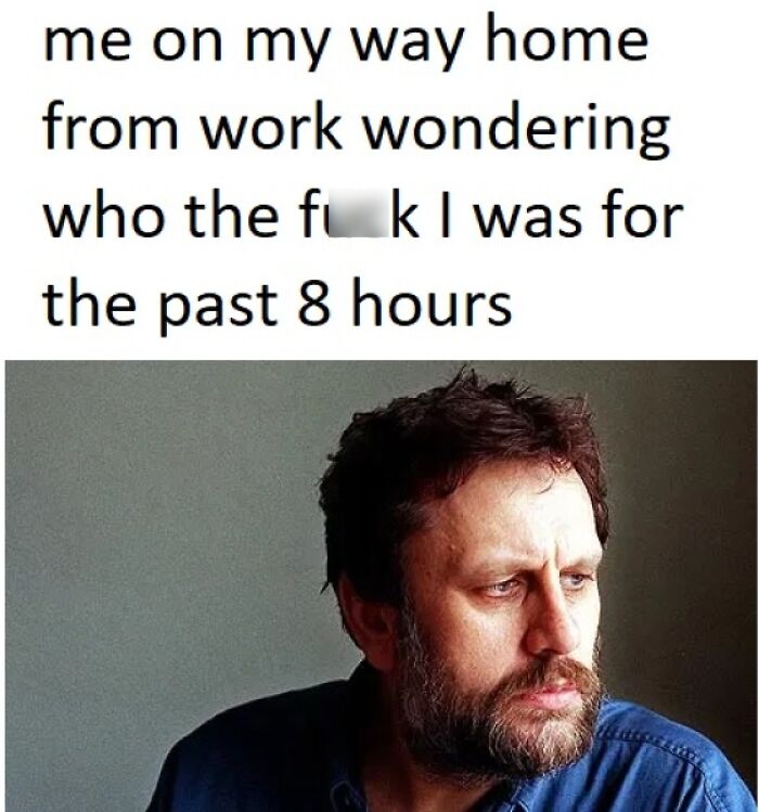 Funny How Work Does That To You