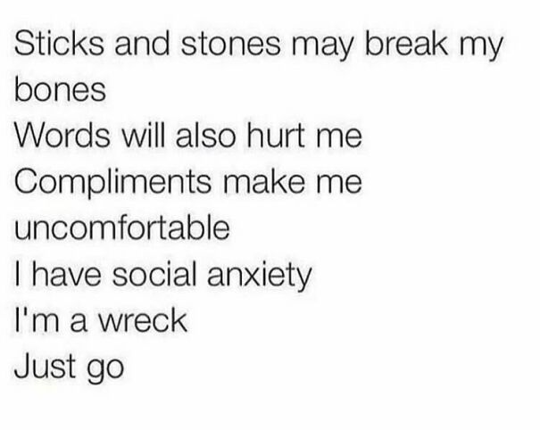 Text meme about social anxiety humorously comparing words and compliments to physical discomfort.