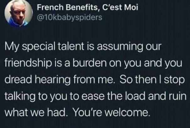 Meme about social anxiety humorously highlighting self-doubt in friendships by French Benefits, C’est Moi.