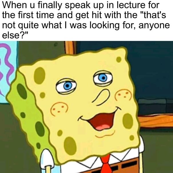SpongeBob meme about social anxiety in class, expressing awkwardness after speaking up.