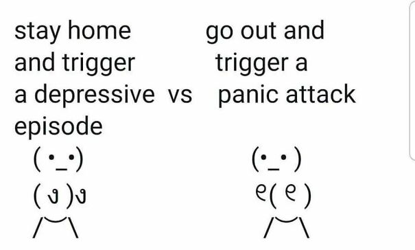 Social anxiety meme with a choice between staying home triggering depression or going out causing a panic attack.