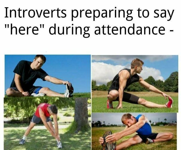 Meme about social anxiety showing men stretching before saying "here" in attendance.